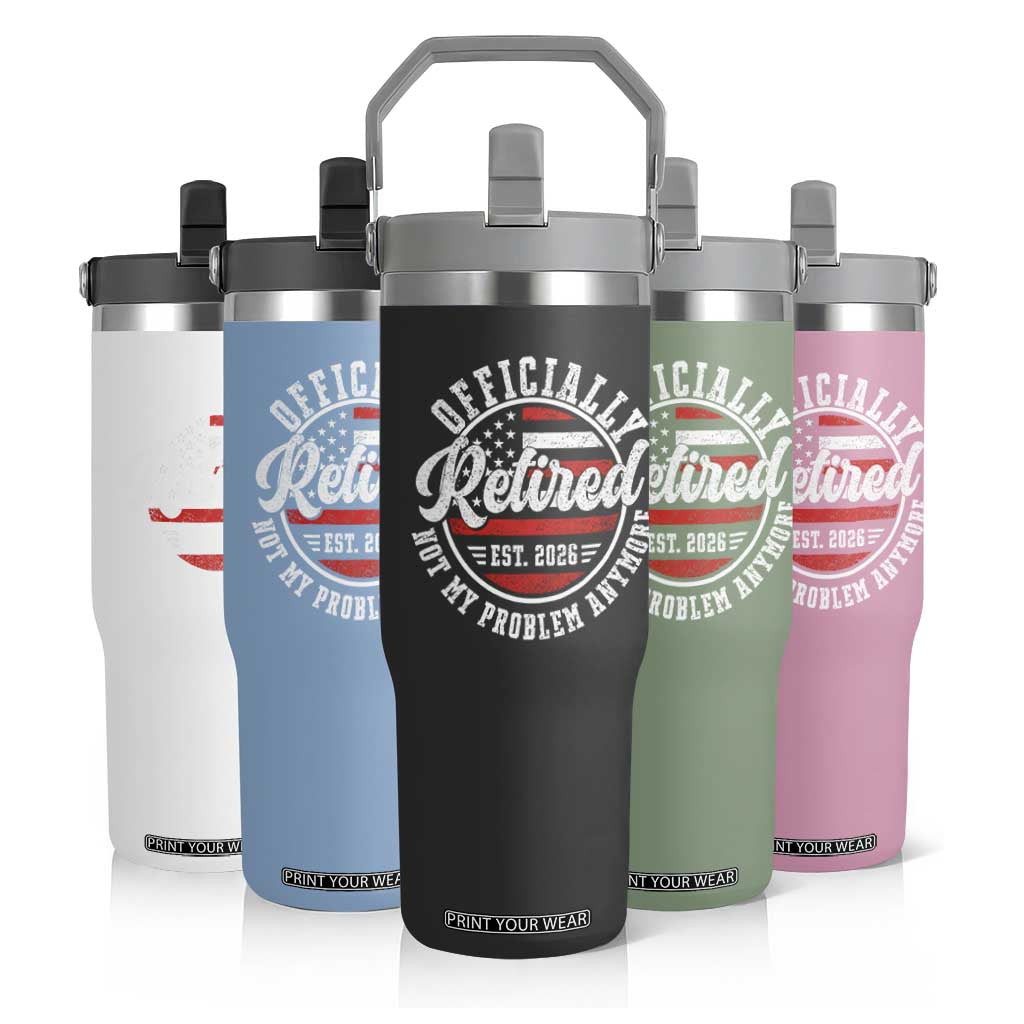 Retired 2026 Not My Problem Anymore US Flag Retirement Flip Straw Tumbler
