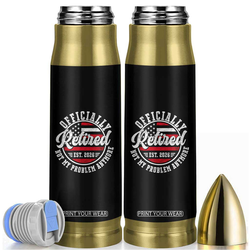 Retired 2026 Not My Problem Anymore US Flag Retirement Bullet Tumbler