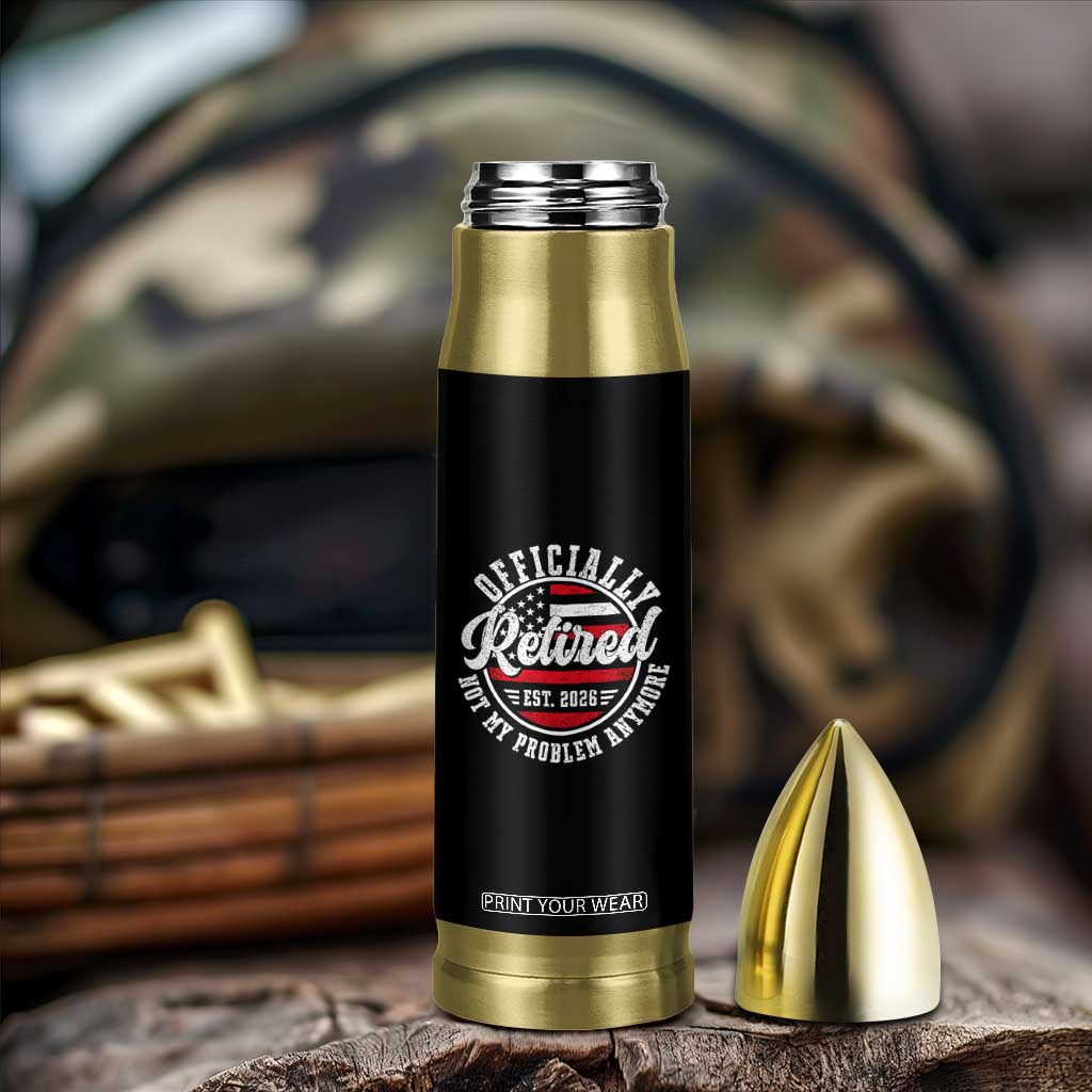 Retired 2026 Not My Problem Anymore US Flag Retirement Bullet Tumbler