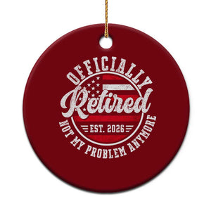 Retired 2026 Not My Problem Anymore US Flag Retirement Ceramic Ornament