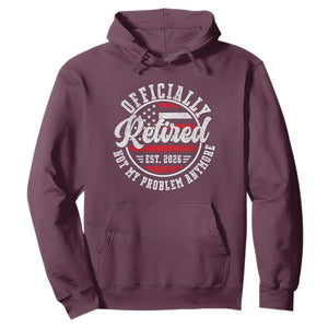 Retired 2026 Not My Problem Anymore US Flag Retirement Hoodie