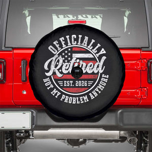 Retired 2026 Not My Problem Anymore US Flag Retirement Spare Tire Cover