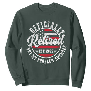 Retired 2026 Not My Problem Anymore US Flag Retirement Sweatshirt