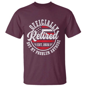 Retired 2026 Not My Problem Anymore US Flag Retirement T Shirt