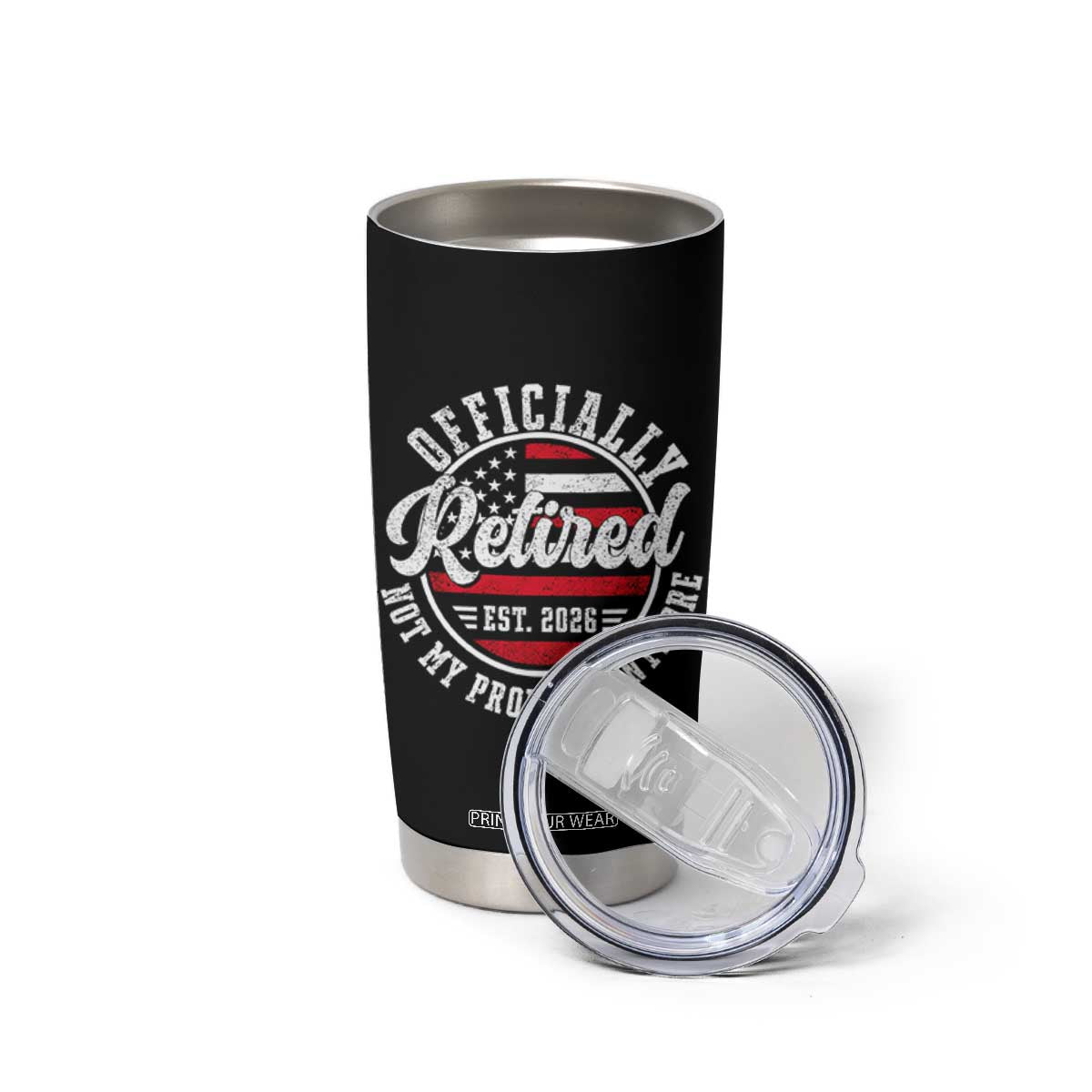 Retired 2026 Not My Problem Anymore US Flag Retirement Tumbler Cup
