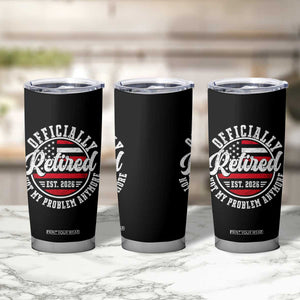 Retired 2026 Not My Problem Anymore US Flag Retirement Tumbler Cup
