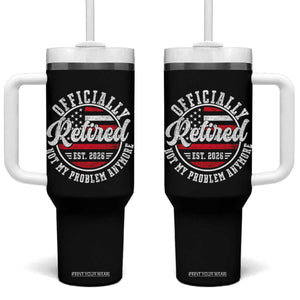 Retired 2026 Not My Problem Anymore US Flag Retirement Tumbler With Handle