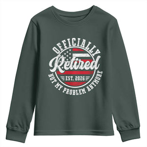 Retired 2026 Not My Problem Anymore US Flag Retirement Youth Sweatshirt