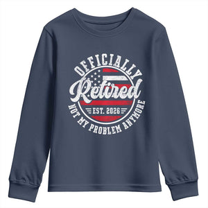Retired 2026 Not My Problem Anymore US Flag Retirement Youth Sweatshirt
