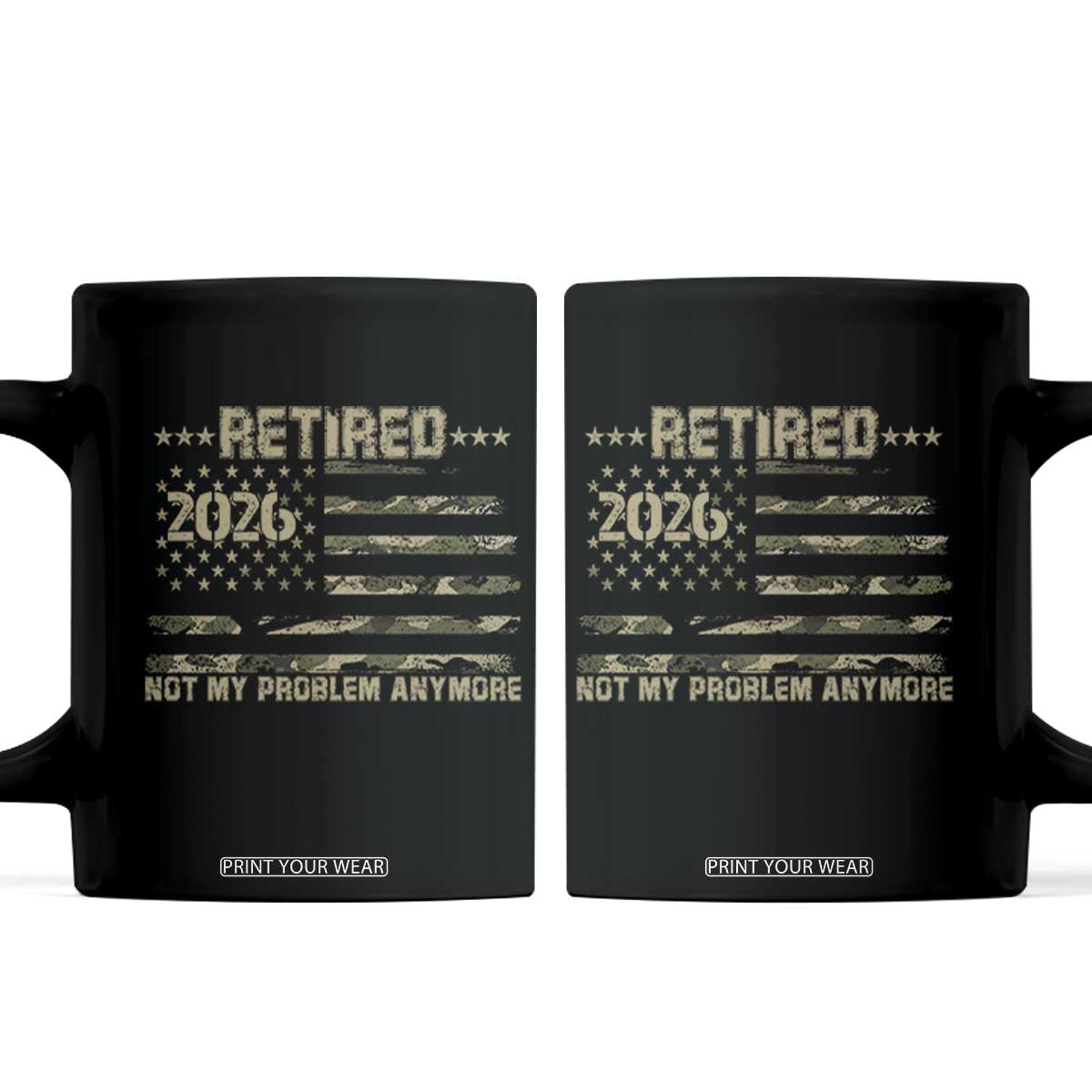 Retired 2026 Not My Problem Anymore Coffee Mug Camo American Flag USA Military Tactical Camouflage Retirement