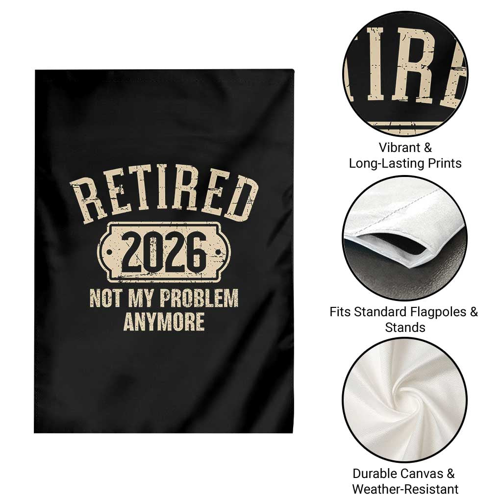 Retired 2026 Not My Problem Anymore Garden Flag Funny Joke Humour