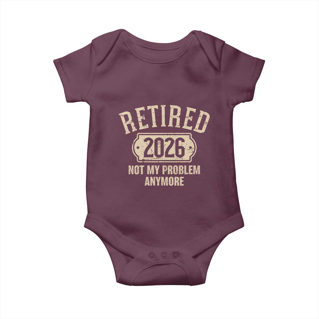 Retired 2026 Not My Problem Anymore Baby Onesie Funny Joke Humour