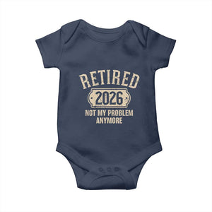 Retired 2026 Not My Problem Anymore Baby Onesie Funny Joke Humour