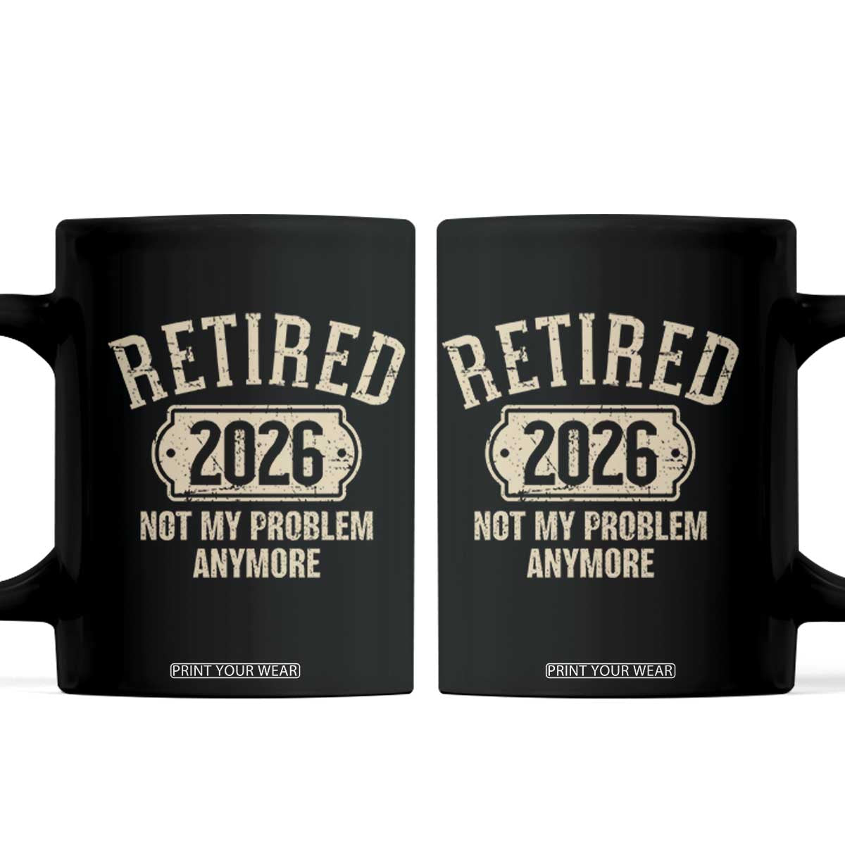 Retired 2026 Not My Problem Anymore Coffee Mug Funny Joke Humour