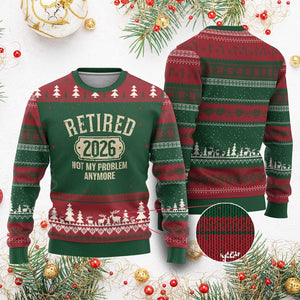 Retired 2026 Not My Problem Anymore Ugly Christmas Sweater Funny Joke Humour