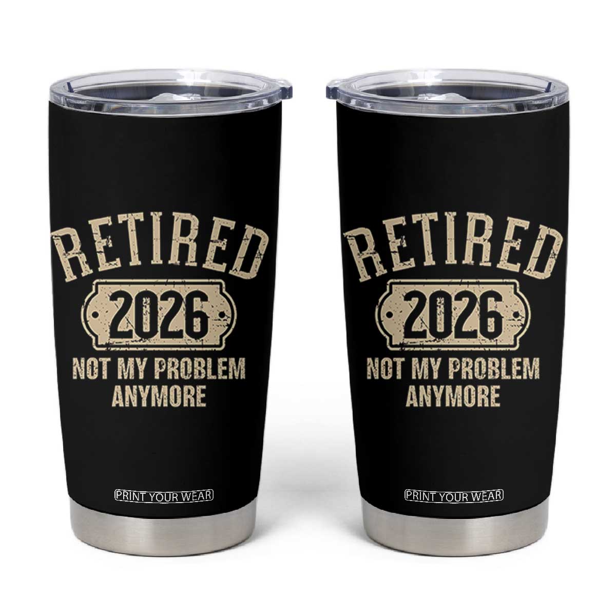 Retired 2026 Not My Problem Anymore Tumbler Cup Funny Joke Humour