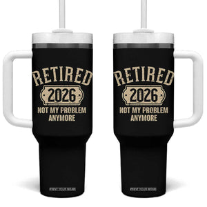 Retired 2026 Not My Problem Anymore Tumbler With Handle Funny Joke Humour