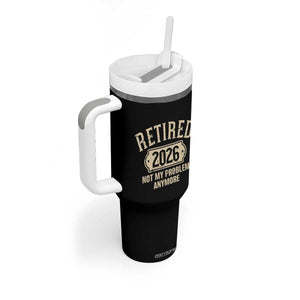 Retired 2026 Not My Problem Anymore Tumbler With Handle Funny Joke Humour