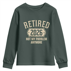 Retired 2026 Not My Problem Anymore Youth Sweatshirt Funny Joke Humour