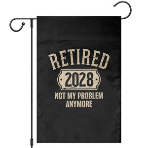 Retired 2028 Not My Problem Anymore Garden Flag Funny Joke Humour