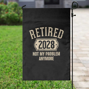 Retired 2028 Not My Problem Anymore Garden Flag Funny Joke Humour