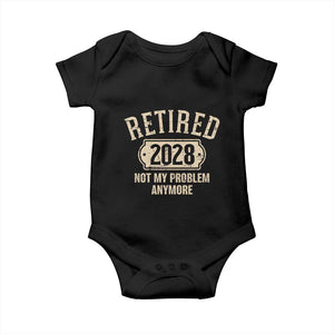 Retired 2028 Not My Problem Anymore Baby Onesie Funny Joke Humour