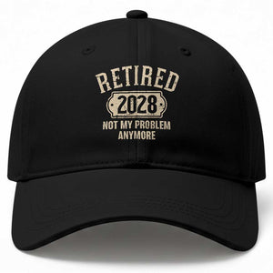 Retired 2028 Not My Problem Anymore Baseball Cap Funny Joke Humour