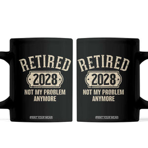 Retired 2028 Not My Problem Anymore Coffee Mug Funny Joke Humour
