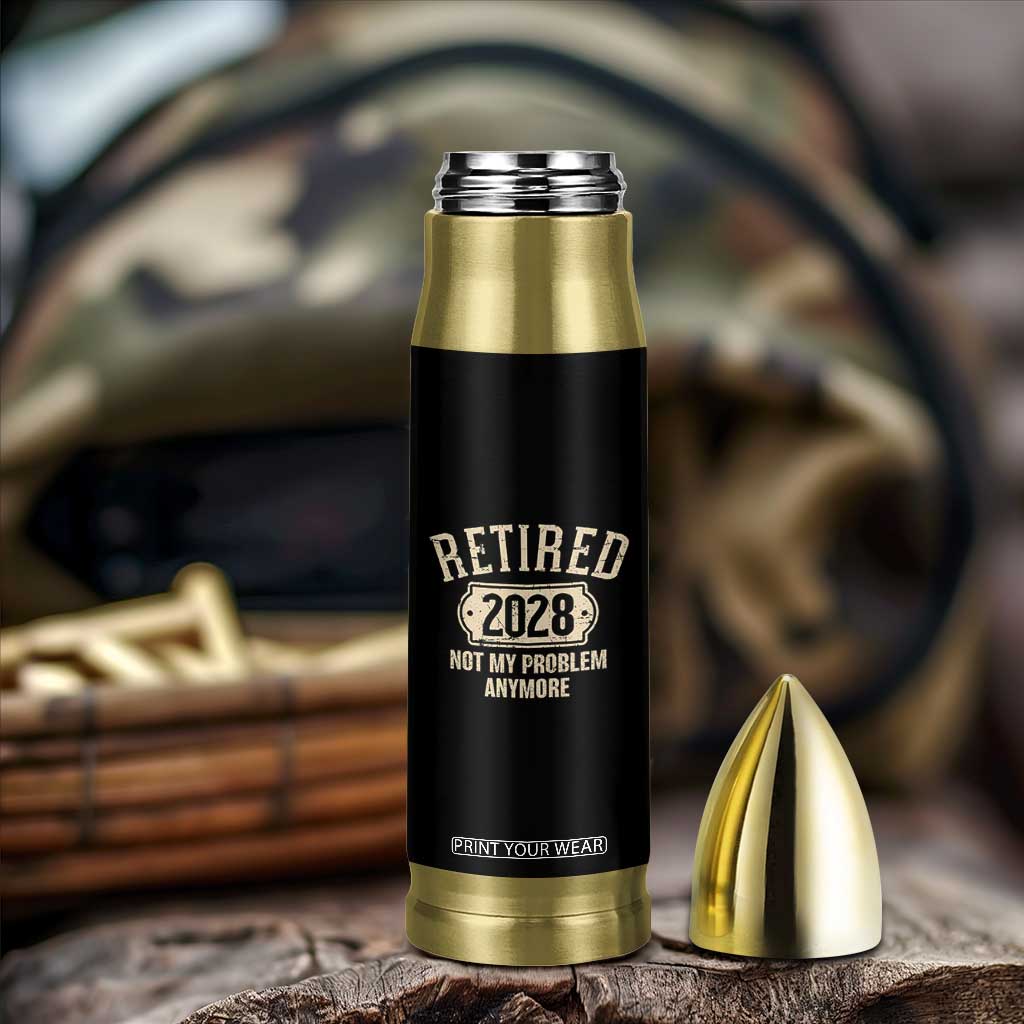 Retired 2028 Not My Problem Anymore Bullet Tumbler Funny Joke Humour