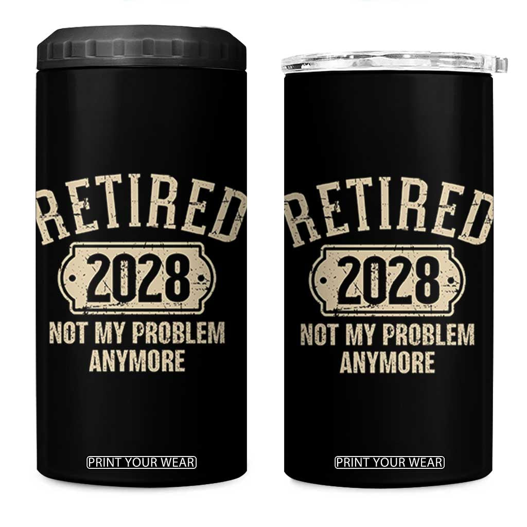 Retired 2028 Not My Problem Anymore 4 in 1 Can Cooler Tumbler Funny Joke Humour