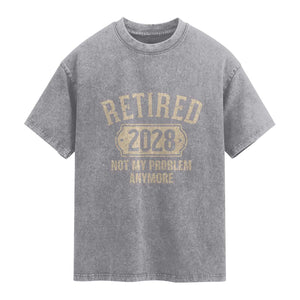 Retired 2028 Not My Problem Anymore Washed Cotton T-Shirt Funny Joke Humour