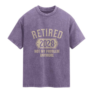 Retired 2028 Not My Problem Anymore Washed Cotton T-Shirt Funny Joke Humour
