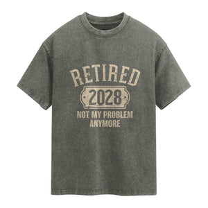 Retired 2028 Not My Problem Anymore Washed Cotton T-Shirt Funny Joke Humour