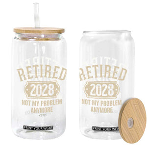 Retired 2028 Not My Problem Anymore Glass Can Funny Joke Humour