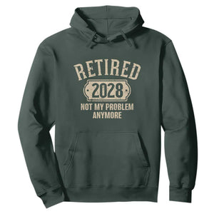 Retired 2028 Not My Problem Anymore Hoodie Funny Joke Humour
