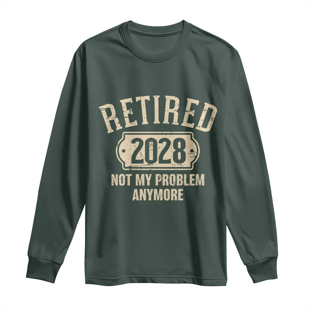 Retired 2028 Not My Problem Anymore Long Sleeve Shirt Funny Joke Humour