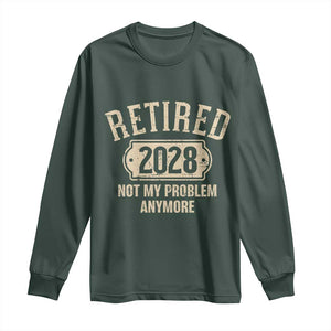 Retired 2028 Not My Problem Anymore Long Sleeve Shirt Funny Joke Humour