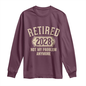 Retired 2028 Not My Problem Anymore Long Sleeve Shirt Funny Joke Humour