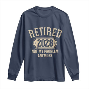 Retired 2028 Not My Problem Anymore Long Sleeve Shirt Funny Joke Humour
