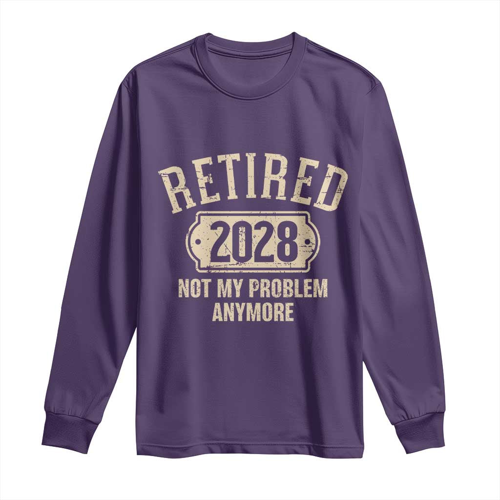 Retired 2028 Not My Problem Anymore Long Sleeve Shirt Funny Joke Humour