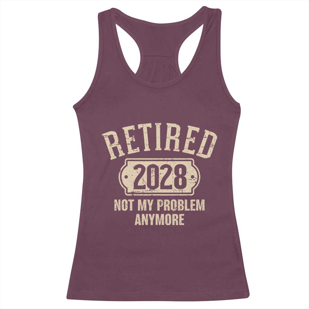 Retired 2028 Not My Problem Anymore Racerback Tank Top Funny Joke Humour