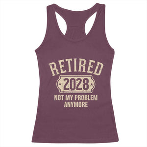 Retired 2028 Not My Problem Anymore Racerback Tank Top Funny Joke Humour