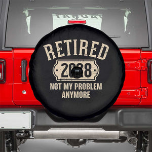 Retired 2028 Not My Problem Anymore Spare Tire Cover Funny Joke Humour