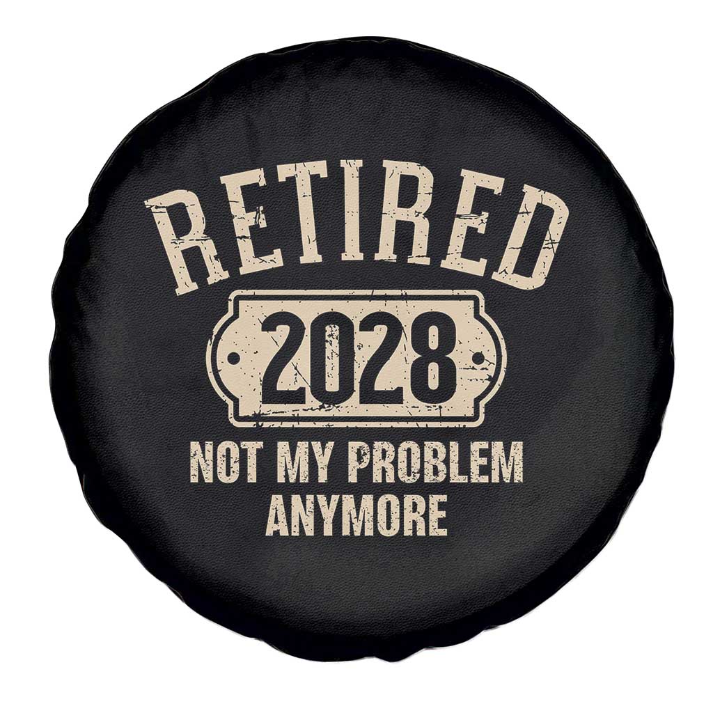 Retired 2028 Not My Problem Anymore Spare Tire Cover Funny Joke Humour