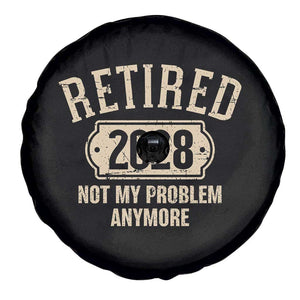 Retired 2028 Not My Problem Anymore Spare Tire Cover Funny Joke Humour