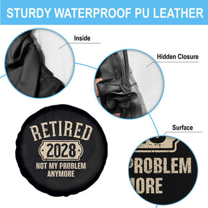 Retired 2028 Not My Problem Anymore Spare Tire Cover Funny Joke Humour