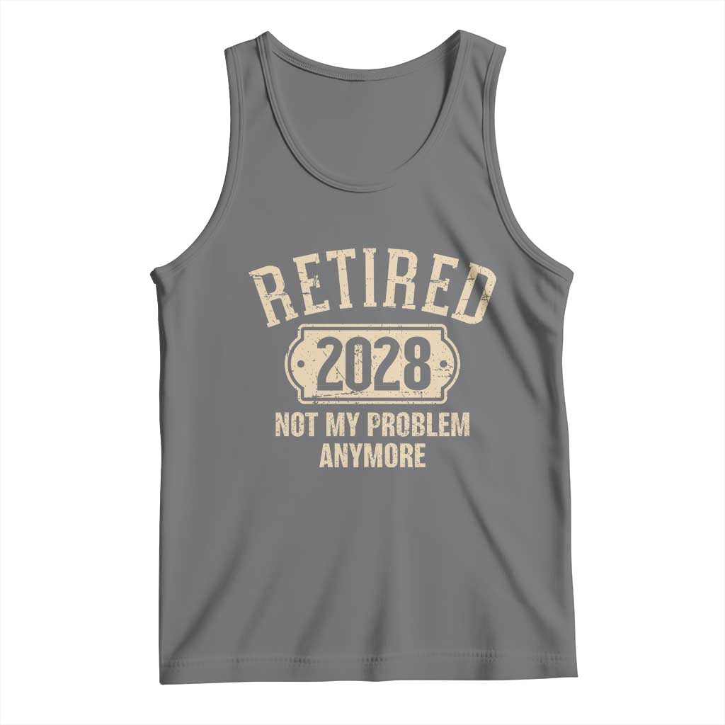Retired 2028 Not My Problem Anymore Tank Top Funny Joke Humour
