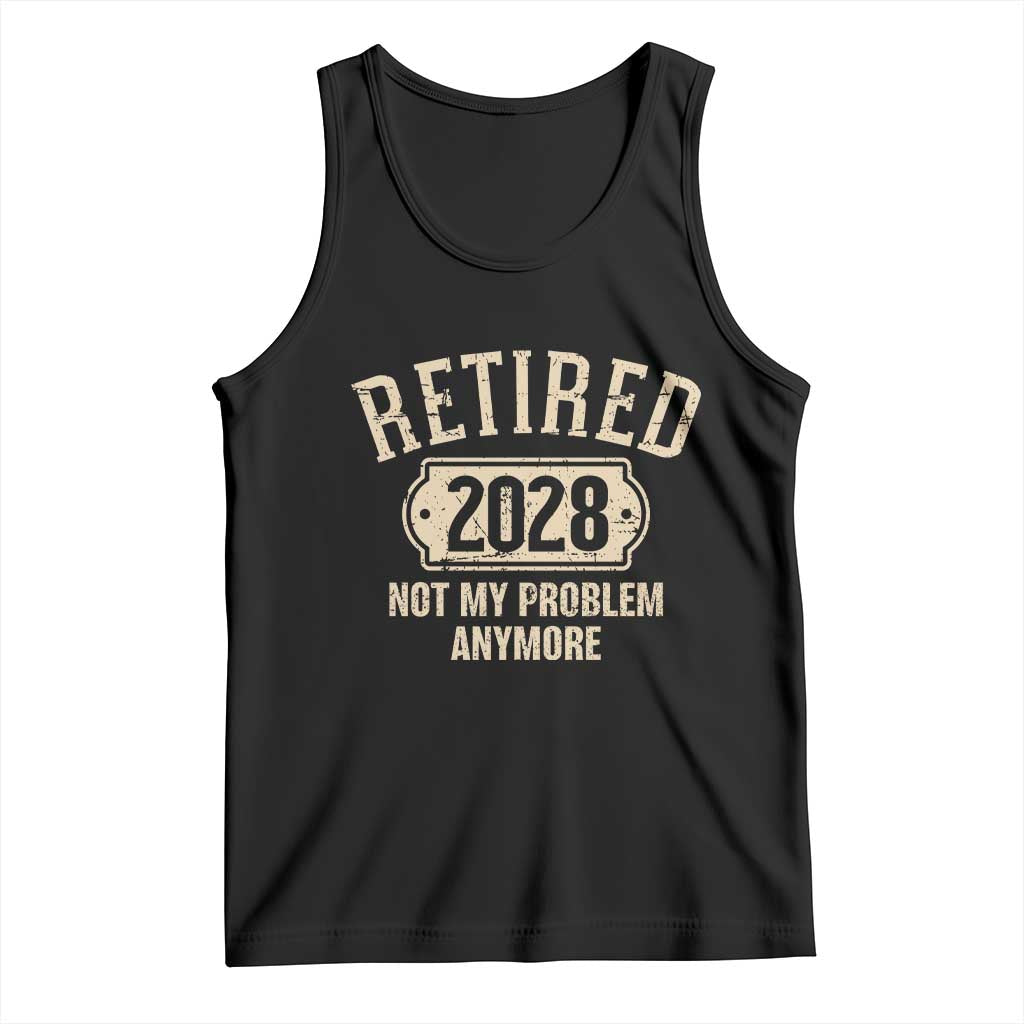 Retired 2028 Not My Problem Anymore Tank Top Funny Joke Humour