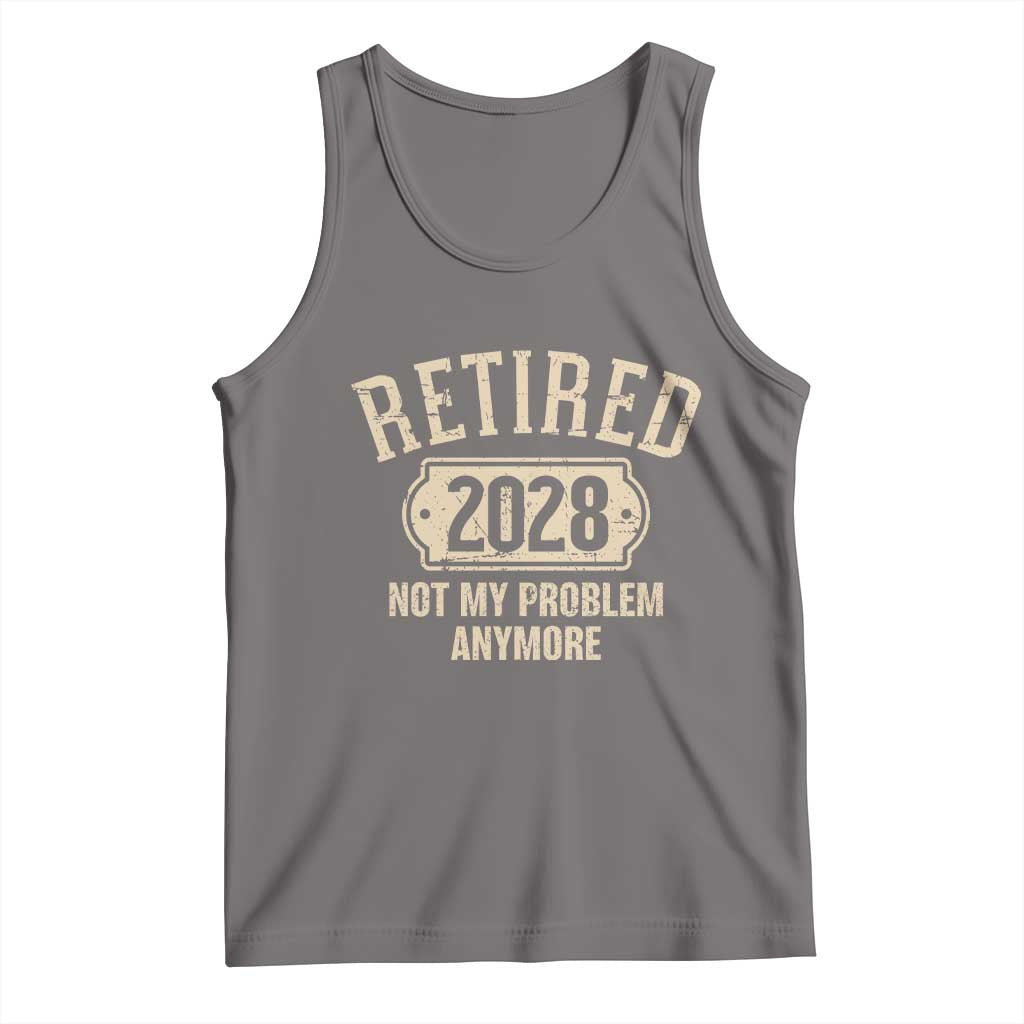 Retired 2028 Not My Problem Anymore Tank Top Funny Joke Humour