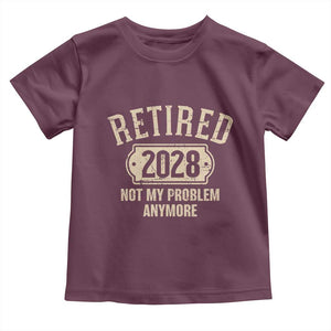 Retired 2028 Not My Problem Anymore Toddler T Shirt Funny Joke Humour